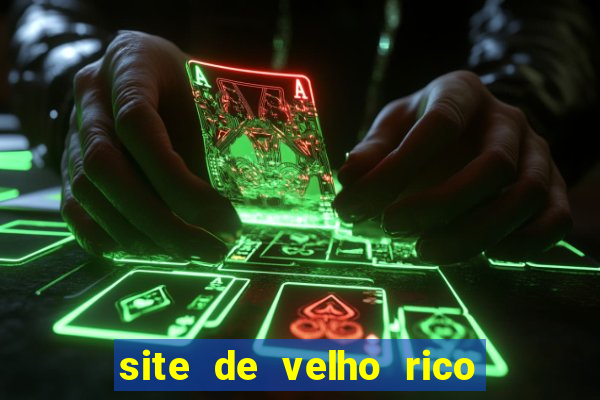 site de velho rico para ganhar pix